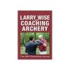 Larry Wise On Coaching Archery -Archery Discount Store LAR003